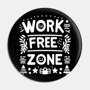 Work-Free Zone Pin