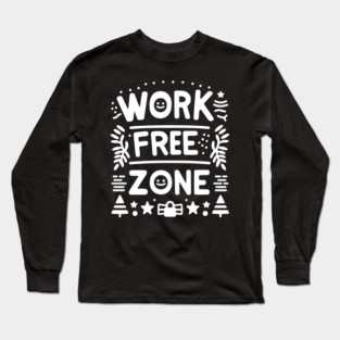 Work-Free Zone Long Sleeve T-Shirt