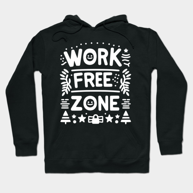 Work-Free Zone Hoodie by Frank Ring