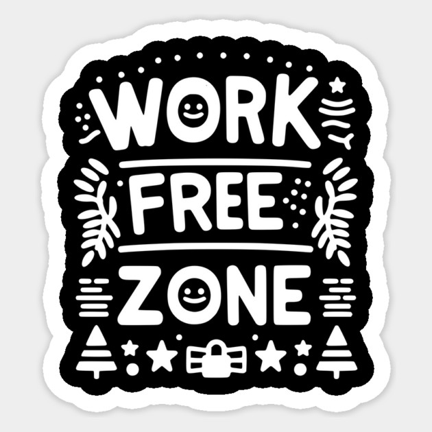 Work-Free Zone Sticker by Frank Ring