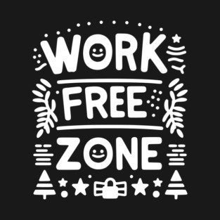 Work-Free Zone T-Shirt