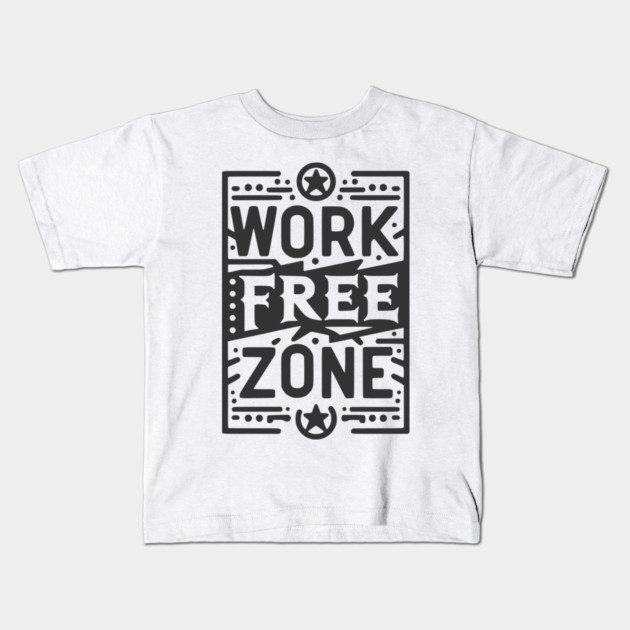 Work-Free Zone Kids T-Shirt by Frank Ring