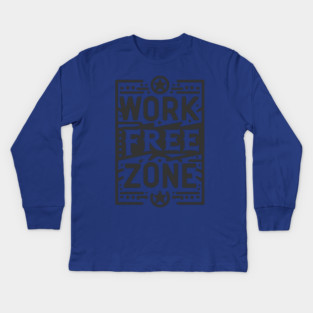 Work-Free Zone Kids Long Sleeve T-Shirt