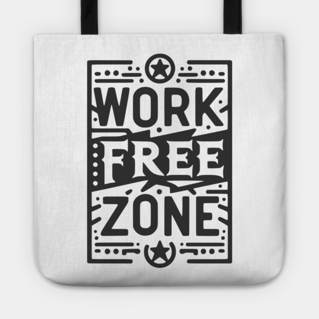 Work-Free Zone Tote by Frank Ring