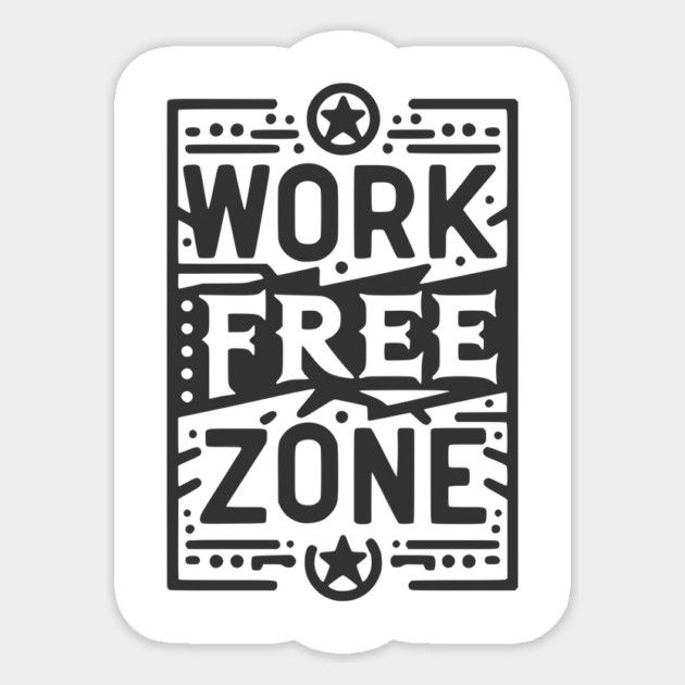 Work-Free Zone Sticker by Frank Ring