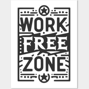Work-Free Zone Posters and Art