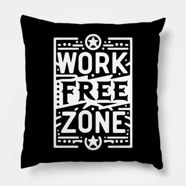 Work-Free Zone Pillow by Frank Ring