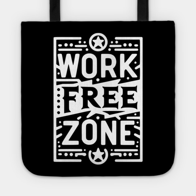 Work-Free Zone Tote by Frank Ring