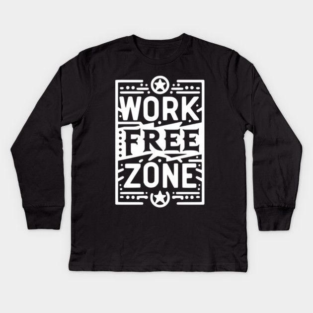 Work-Free Zone Kids Long Sleeve T-Shirt by Frank Ring