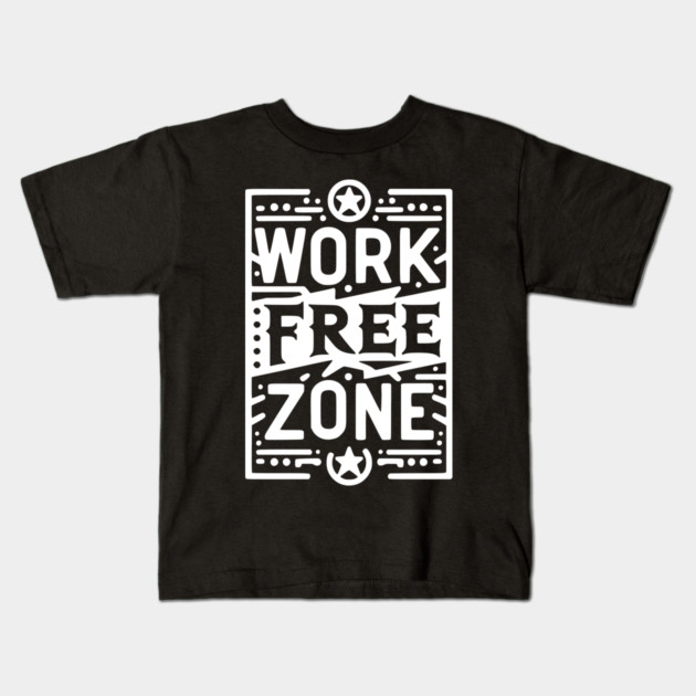Work-Free Zone Kids T-Shirt by Frank Ring