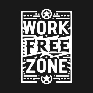 Work-Free Zone T-Shirt