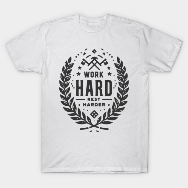 Work Hard Rest Harder T-Shirt by Frank Ring