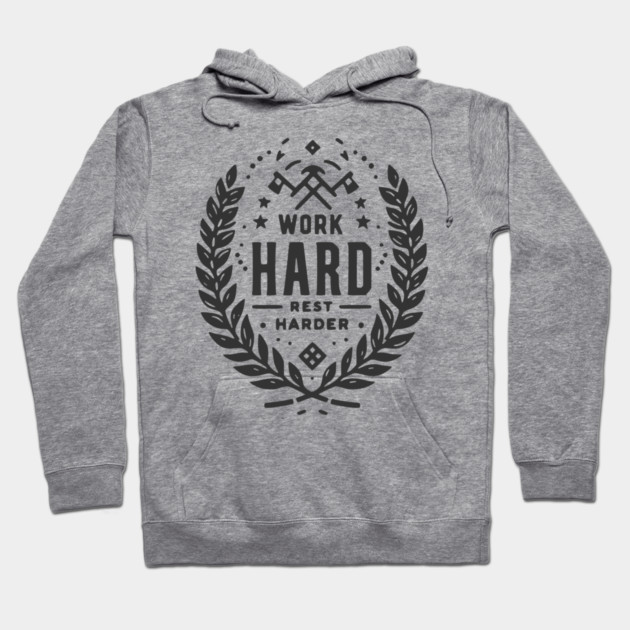 Work Hard Rest Harder Hoodie by Frank Ring