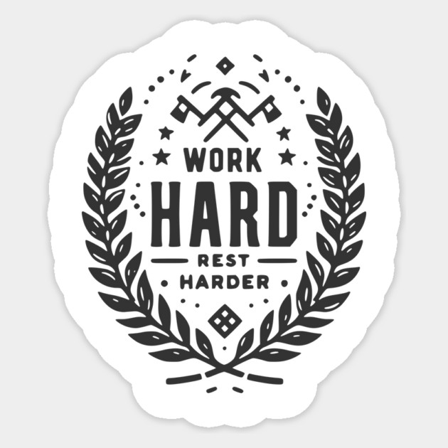 Work Hard Rest Harder Sticker by Frank Ring