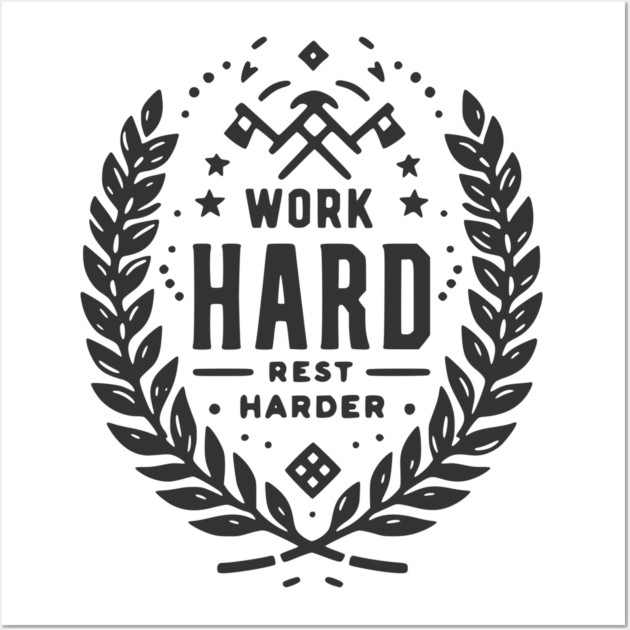 Work Hard Rest Harder Wall Art by Frank Ring