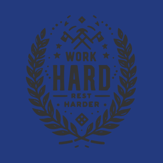 Work Hard Rest Harder by Frank Ring