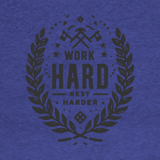 Work Hard Rest Harder by Frank Ring