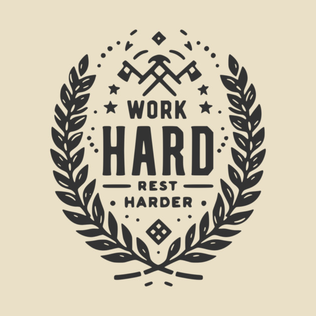Work Hard Rest Harder by Frank Ring