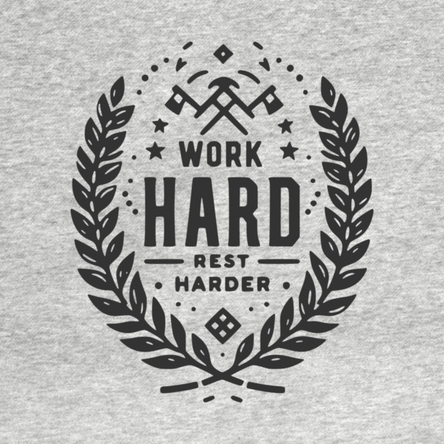 Work Hard Rest Harder by Frank Ring
