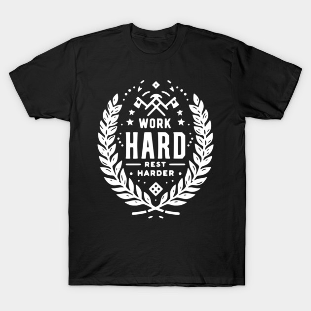 Work Hard Rest Harder T-Shirt by Frank Ring