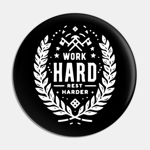 Work Hard Rest Harder Pin by Frank Ring