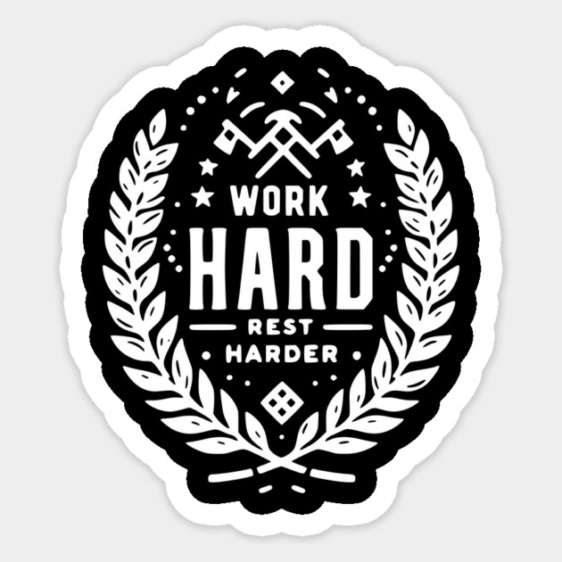 Work Hard Rest Harder Sticker by Frank Ring