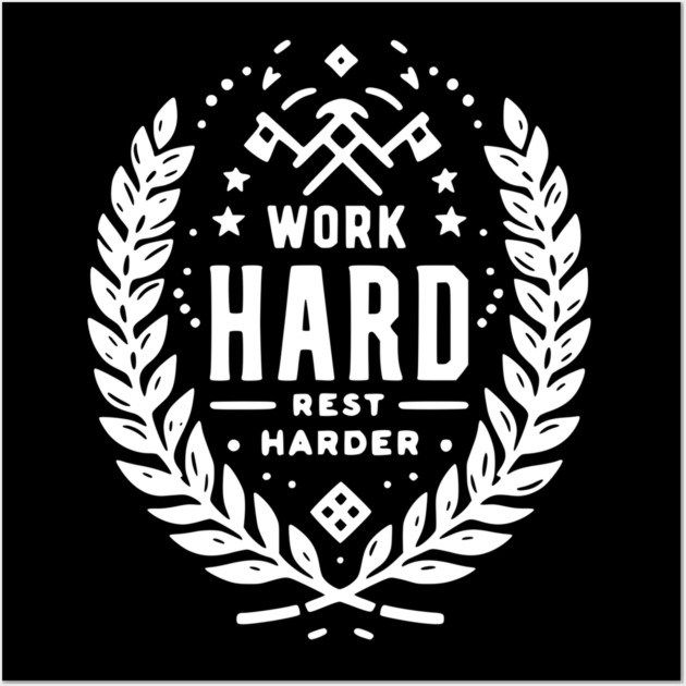 Work Hard Rest Harder Wall Art by Frank Ring