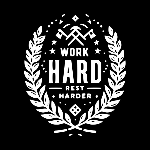 Work Hard Rest Harder by Frank Ring