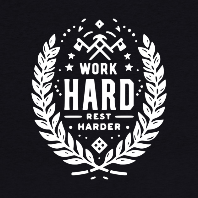 Work Hard Rest Harder by Frank Ring