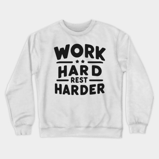 Work Hard Rest Harder Crewneck Sweatshirt by Frank Ring