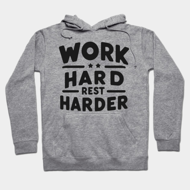 Work Hard Rest Harder Hoodie by Frank Ring