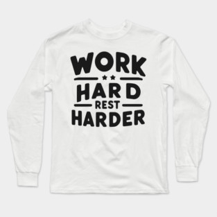Work Hard Rest Harder Long Sleeve T-Shirt