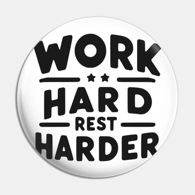 Work Hard Rest Harder Pin by Frank Ring