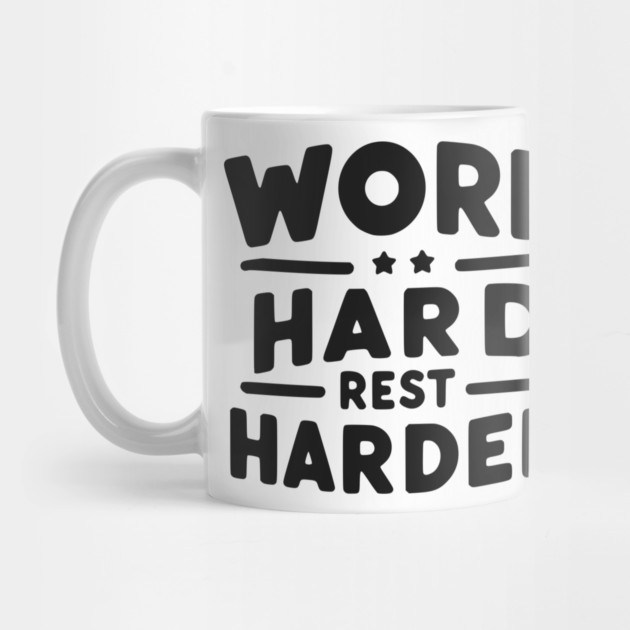 Work Hard Rest Harder by Frank Ring