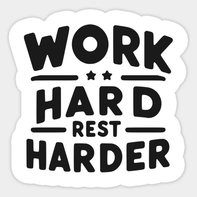 Work Hard Rest Harder Sticker by Frank Ring