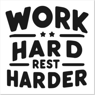 Work Hard Rest Harder Posters and Art