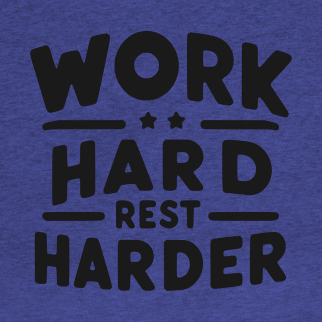 Work Hard Rest Harder by Frank Ring