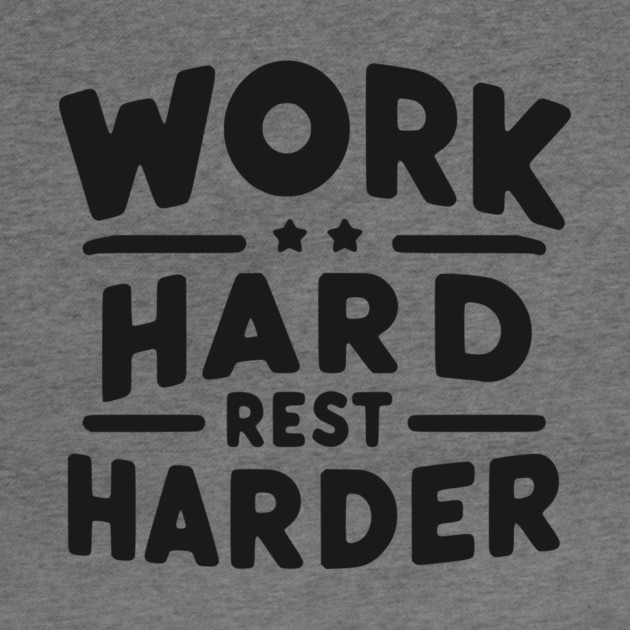 Work Hard Rest Harder by Frank Ring