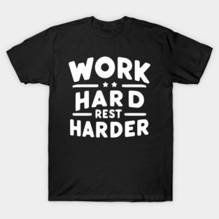 Work Hard Rest Harder T-Shirt