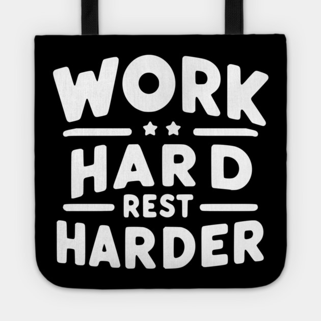 Work Hard Rest Harder Tote by Frank Ring