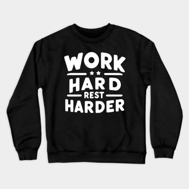 Work Hard Rest Harder Crewneck Sweatshirt by Frank Ring