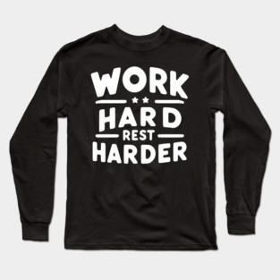 Work Hard Rest Harder Long Sleeve T-Shirt