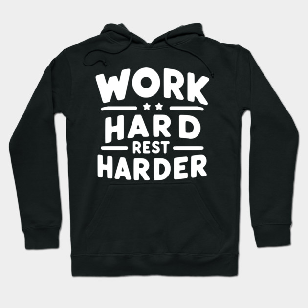 Work Hard Rest Harder Hoodie by Frank Ring