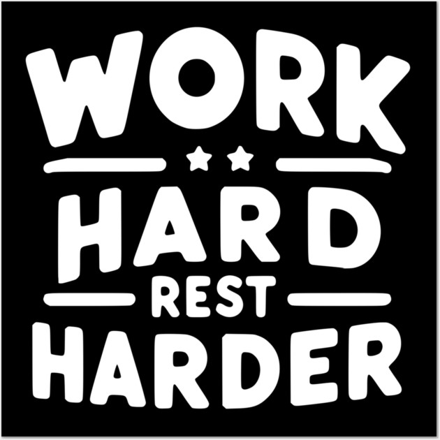 Work Hard Rest Harder Wall Art by Frank Ring
