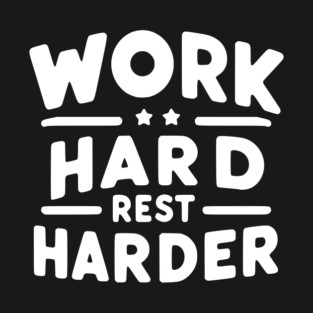 Work Hard Rest Harder T-Shirt