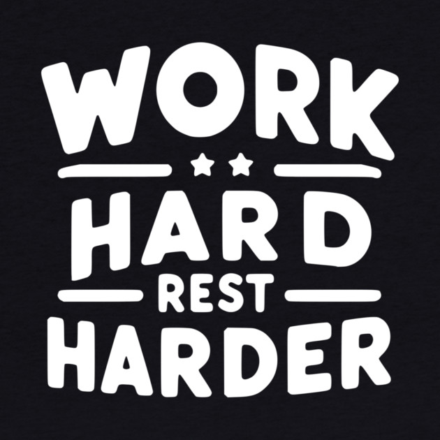Work Hard Rest Harder by Frank Ring