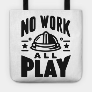 No Work All Play Tote