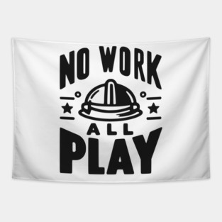 No Work All Play Tapestry