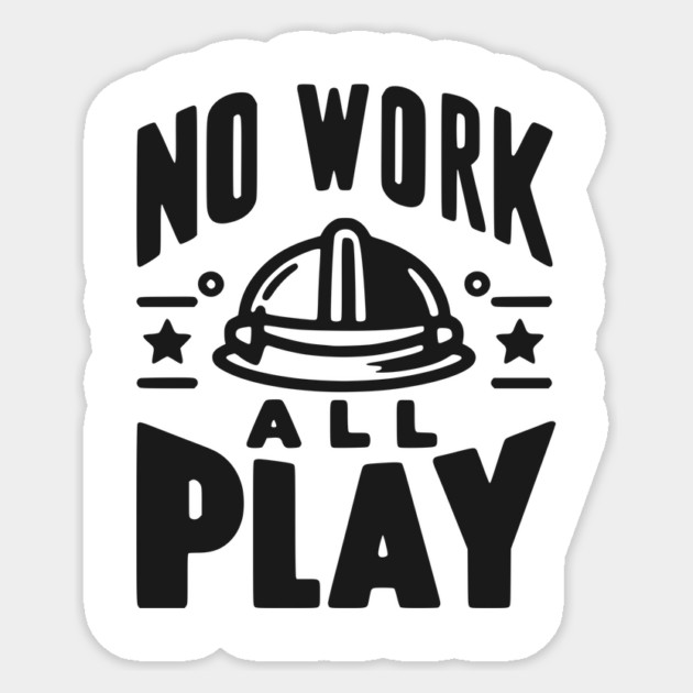 No Work All Play Sticker by Frank Ring