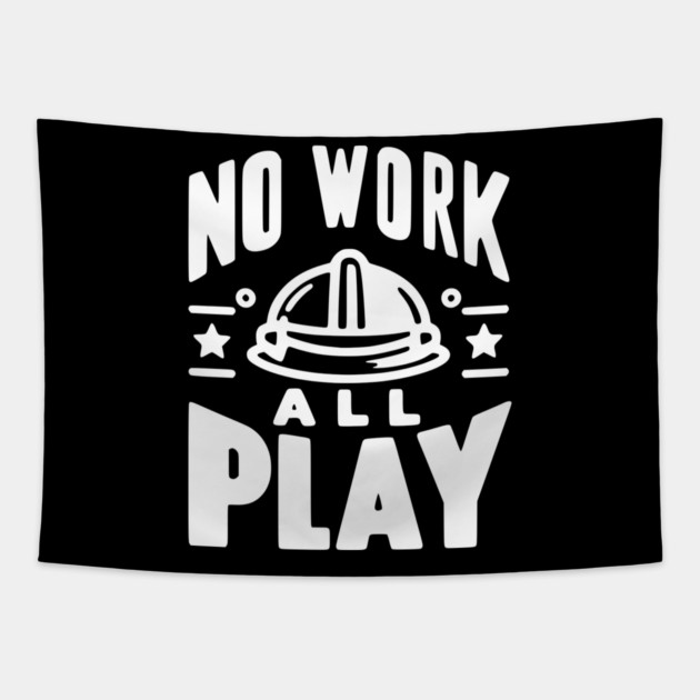 No Work All Play Tapestry by Frank Ring